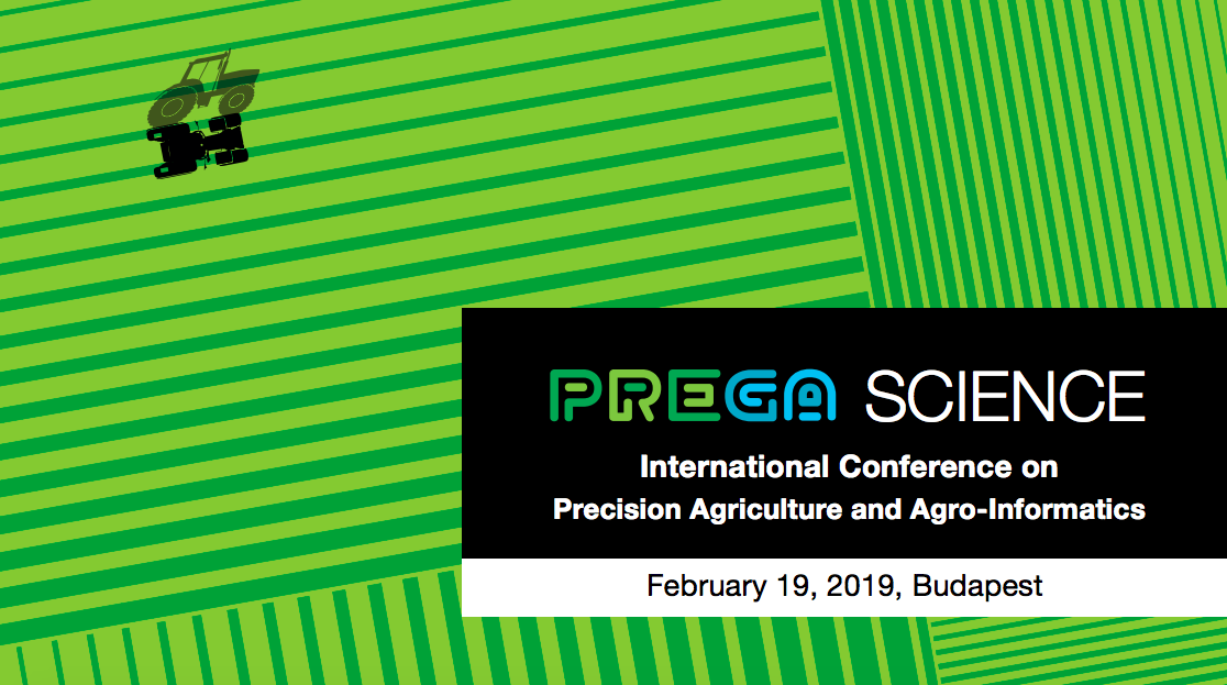 PREGA SCIENCE 2019 – International Scientific Conference on Precision Agriculture and Agro-Informatics in Hungary