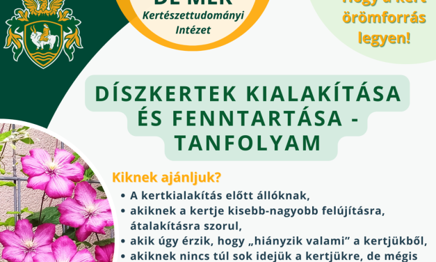 Díszkertek kialakítása és fenntartása c. tanfolyamot hirdet a Debreceni Egyetem Kertészettudományi Intézete – 2024.03.23.